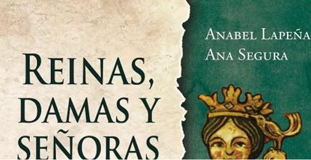 Anabel Lapeña y Ana Segura presentan 'Reinas, damas y señoras II Mujeres en las sombras de la Casa Real de Aragón (1276-1336)'